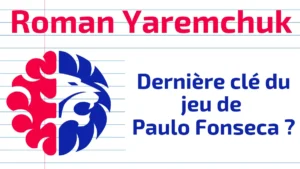 roman yaremchuk dernière clé du jeu de paulo fonseca